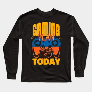 Plan For Today Gaming Addict Long Sleeve T-Shirt